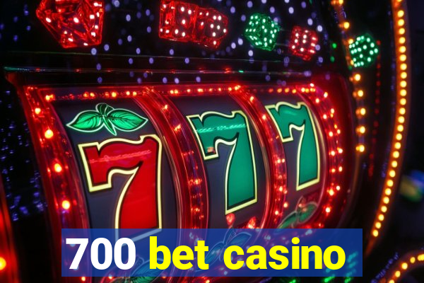 700 bet casino